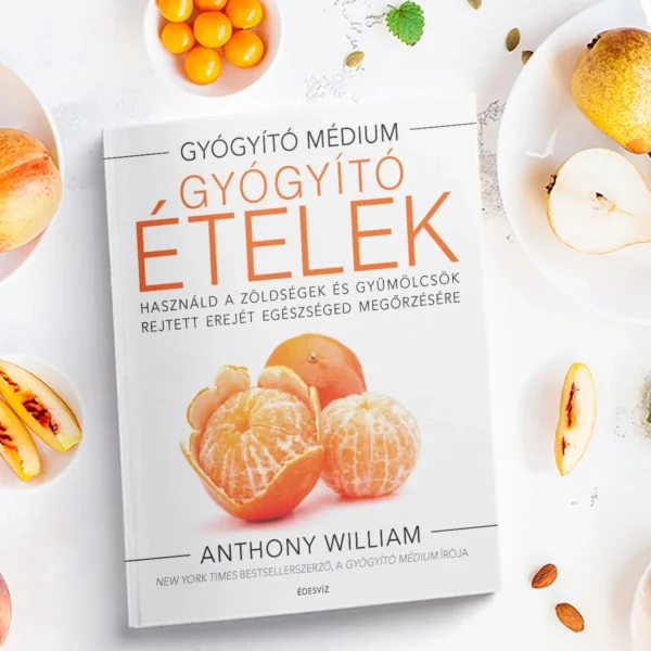 Anthony William: Gyógyító ételek