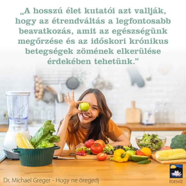 Dr. MIchael Greger: Hogy ne öregedj