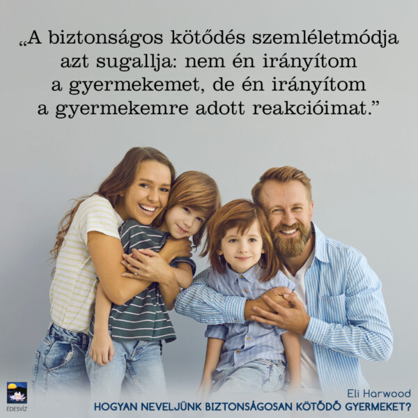 Hogyan neveljünk biztonságosan kötődő gyermeket? - Image 3
