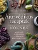 Emily L. Glaser: Ájurvédikus receptek nöknek