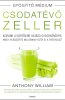 Anthony William, Csodatevő zeller, egészség, táplálkozás, életmód, gyógyítás, önfejlesztés, csoda