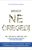 Dr. MIchael Greger: Hogy ne öregedj