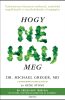 Dr. Michael Greger MD: Hogy ne halj meg