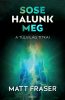 Matt Fraser, Sose halunk meg, ezoterikus könyv, önfejlesztés, misztika