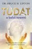 Dr Bruce H. Lipton - Tudat, a belső teremtő
